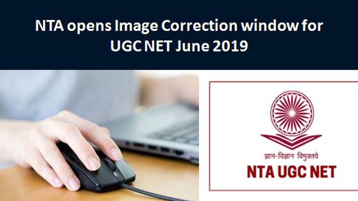 NTA opens Image Correction window for UGC NET June 2019 Exam