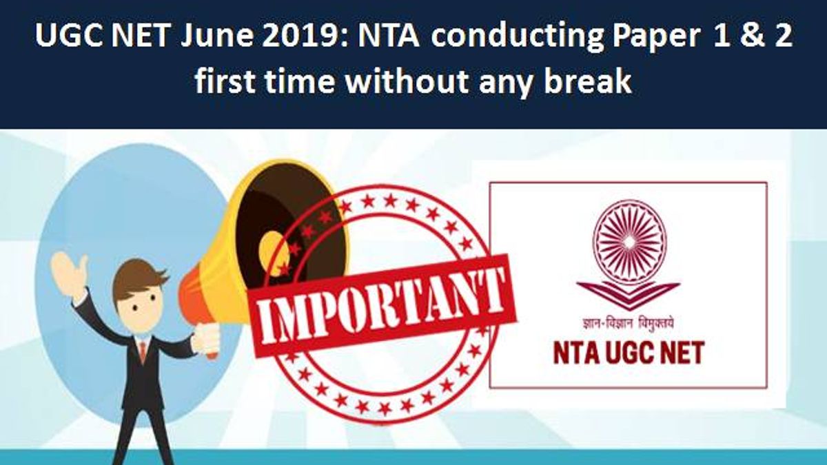 UGC NET 2019 June: NTA conducting Paper 1 & 2 first time without any break