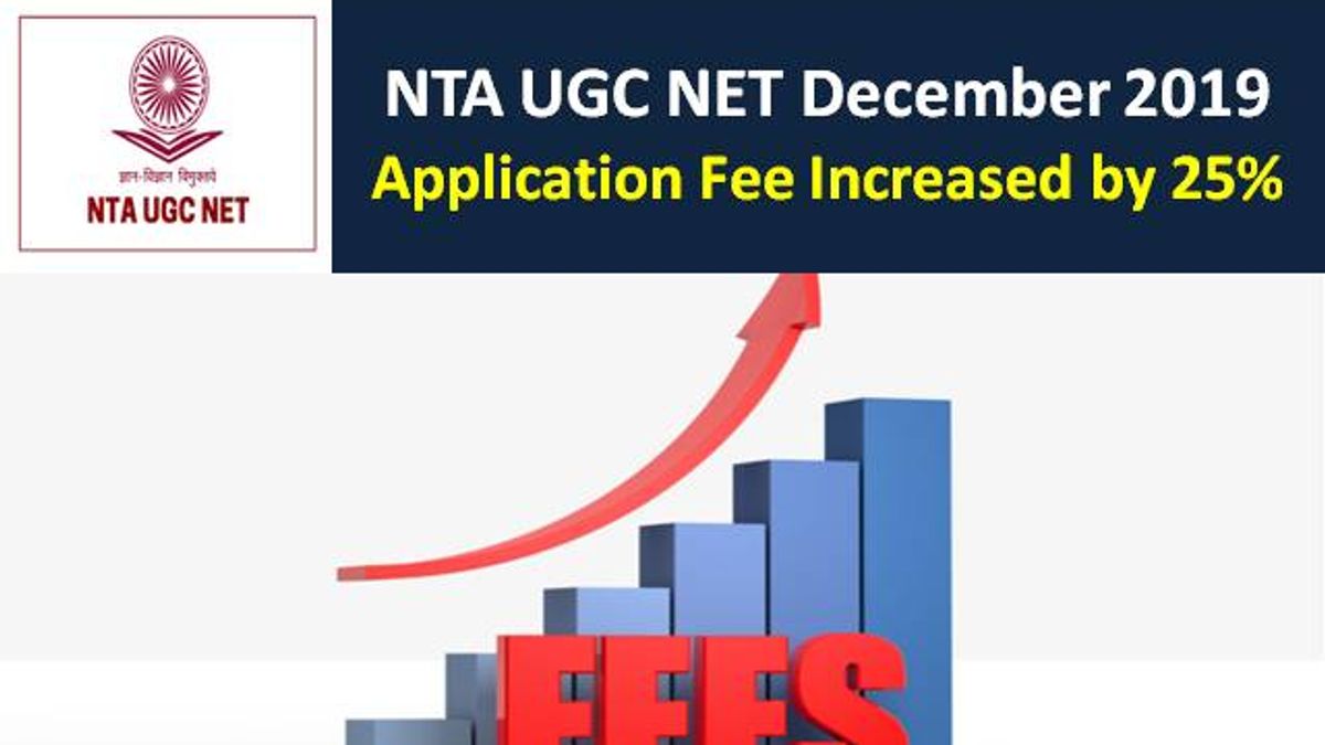 NTA UGC NET 2019 December: Application Fee Increased by 25%!