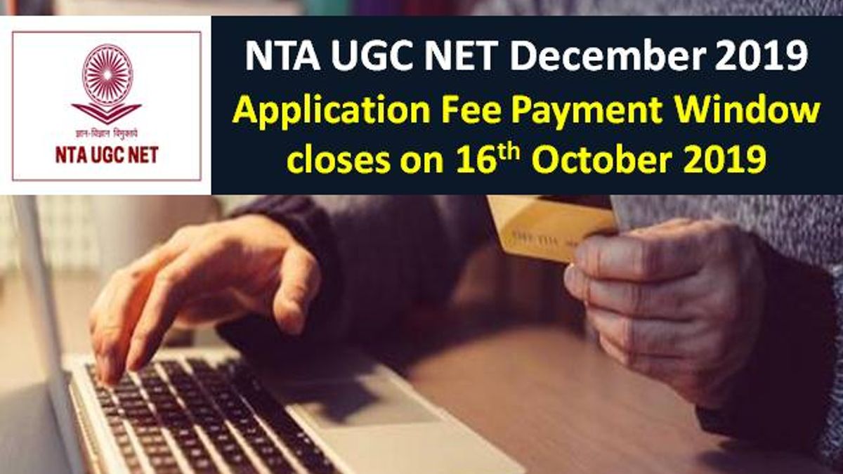 NTA UGC NET 2019 December: Application Fee Payment window closes on 16th Oct