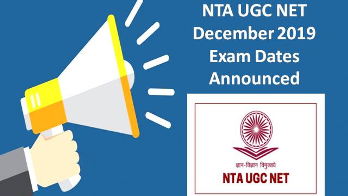 NTA UGC NET December 2019 Exam Dates Out: Check Registration, Admit Card, & Result Dates also