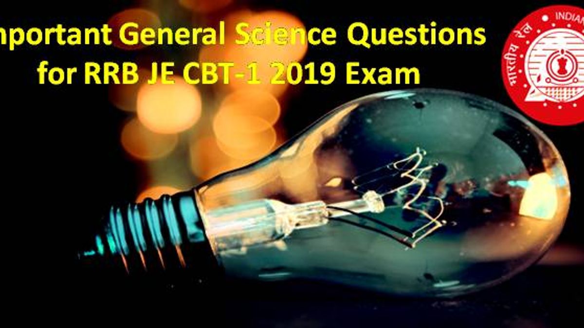 Important General Science Questions for RRB JE CBT-1 2019 Exam