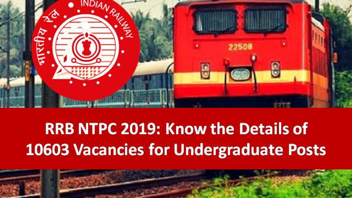 RRB NTPC 2019: Know the Details of 10603 Vacancies for Undergraduate Posts