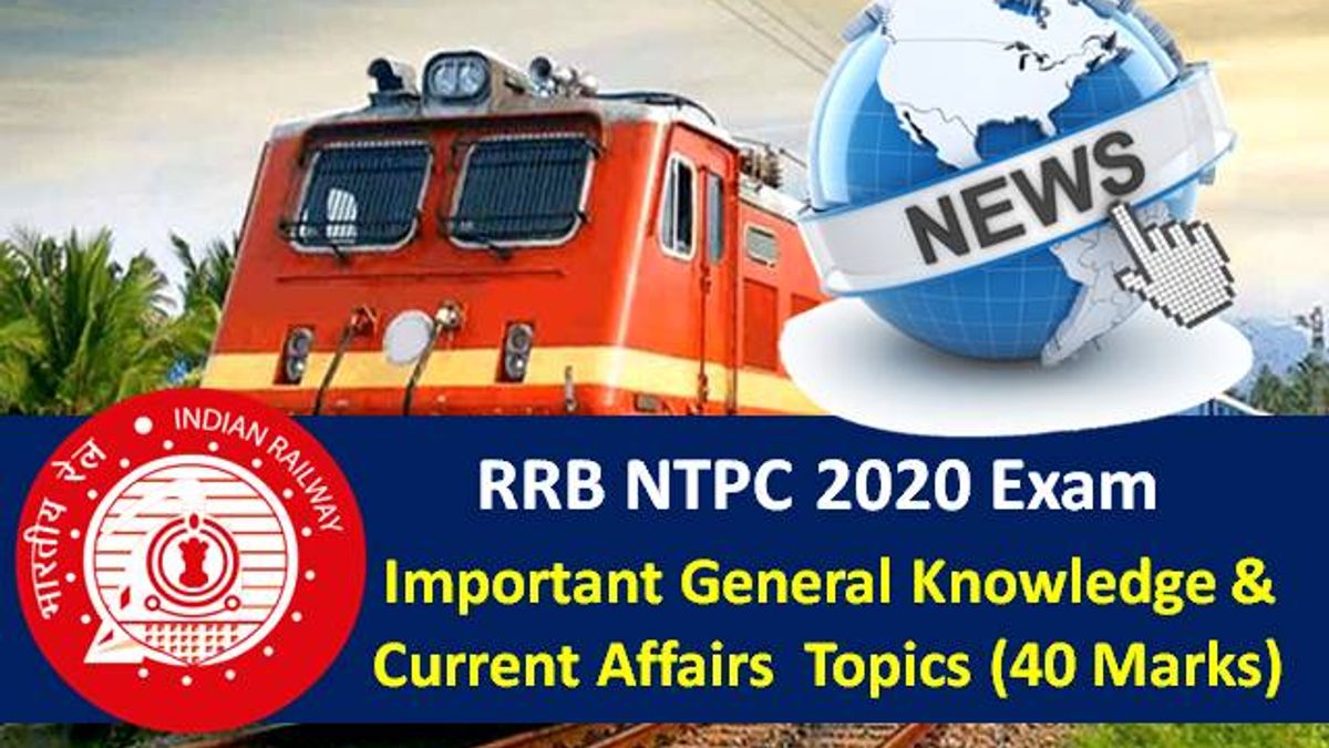 RRB NTPC 2020 Exam Preparation Update: Check GK & Current Affairs Important Topics (40 Marks) to score high marks in CBT