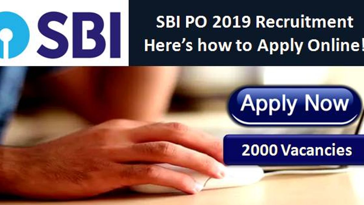 Sbi Po 2019 Heres How To Apply Online For 2000 Vacancies 4058