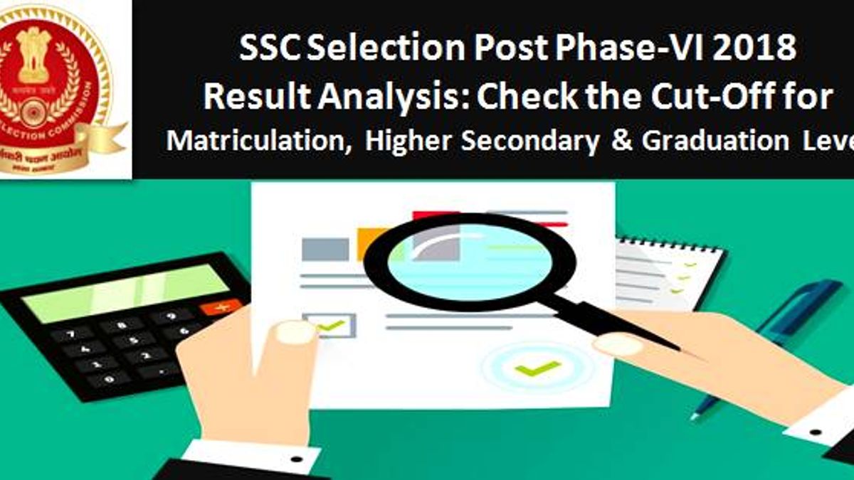 SSC Selection Post Phase-VI 2018 Result Analysis: Check the Cut-Off