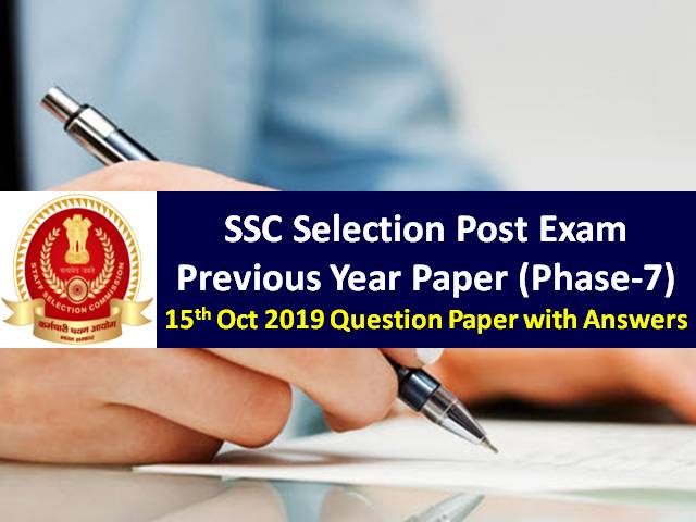 SSC Phase-8 Exam on 6th, 9th, 10th Nov 2020: Practice SSC Selection Post Phase-7 Previous Year Paper-15th October 2019 Question Paper with Answer Keys