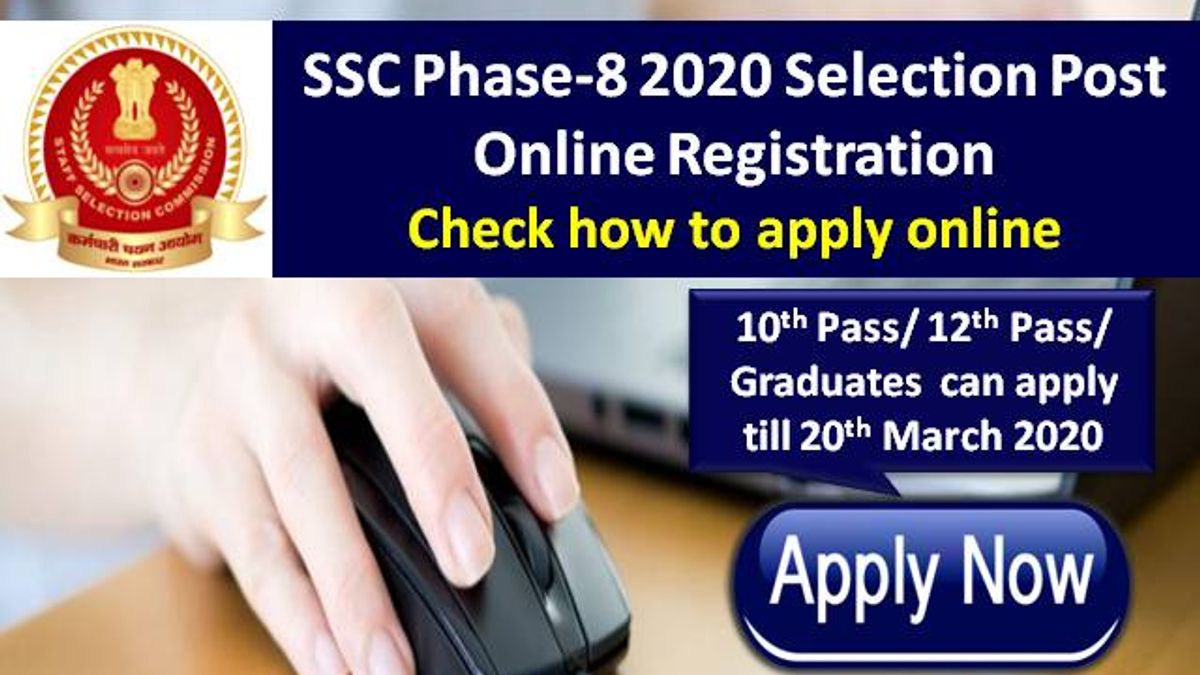 SSC Phase 8 2020 Selection Post-Last Date to apply today-20 March 2020: 10th, 12th & Graduates can apply separately