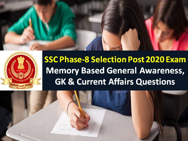 SSC Phase-8 2020 Selection Post Exam Memory Based Questions with Answers: Check General Awareness GK & Current Affair Questions