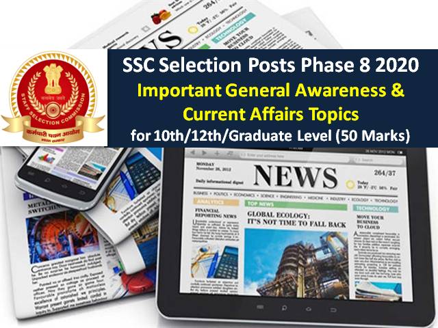SSC Selection Post Phase-8 2020: Important General Awareness & Current Affairs Topics for 10th/12th/Graduate Level (50 Marks)