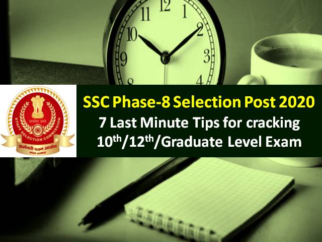 SSC Phase-8 Selection Post 2020 Exam on 6th/9th/10th Nov: Check 7 Last Minute Tips for cracking 10th/12th/Graduate Level Exam