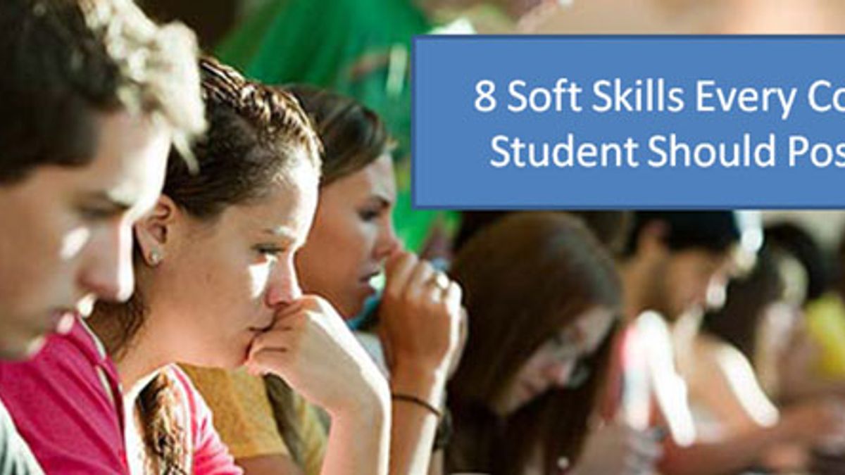 8 Soft Skills Every College Student Should Possess