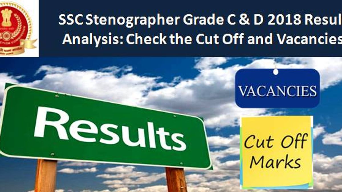 SSC Stenographer Grade C & D 2018 Result Analysis: Check the Cut Off and Vacancies
