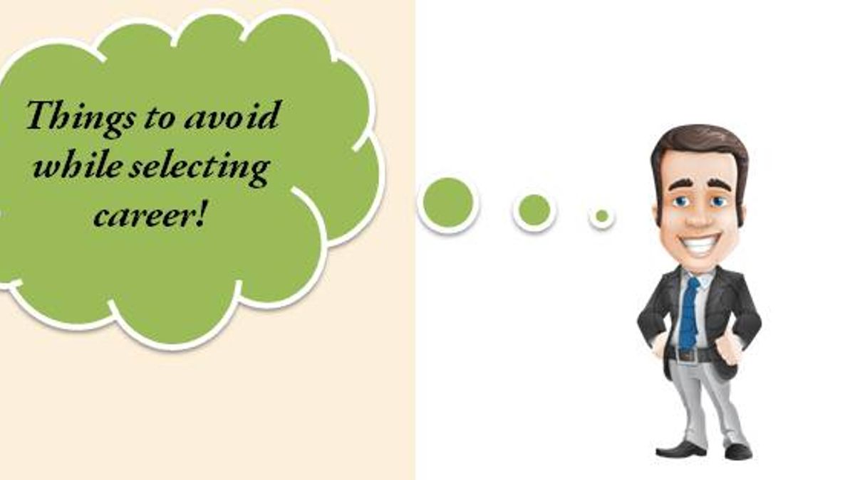 Know what to avoid while selecting a career option
