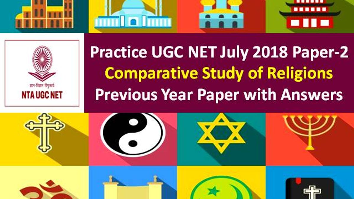 UGC NET Comparative Study of Religions Previous Year Paper: Practice UGC NET July 2018 Paper-2 with Answer Keys