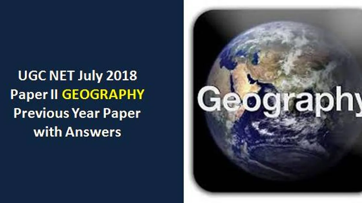 UGC NET July 2018 Paper-II Geography Previous Year Paper with Answers