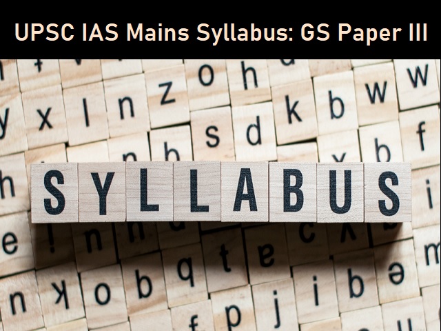 UPSC IAS Mains 2020: Detailed Syllabus for GS Paper III (Economics, Environment & Technology)