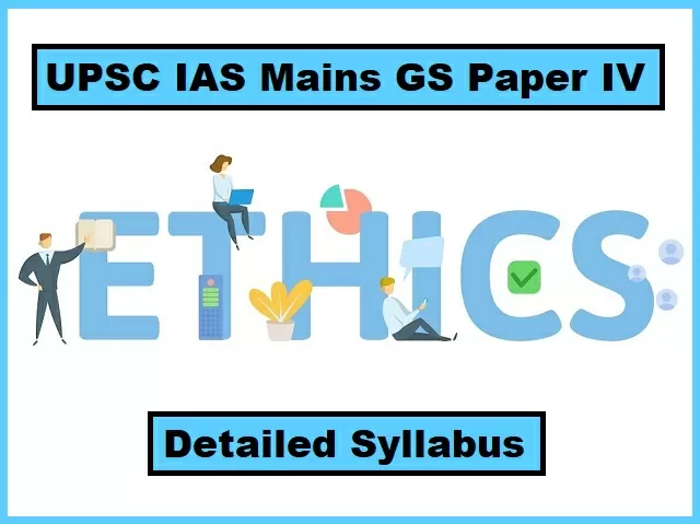 UPSC IAS Mains 2020: Detailed Syllabus for GS Paper IV (Ethics, Integrity & Aptitude)