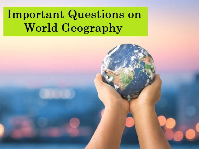 UPSC (IAS) Prelims 2020: Important Questions on World Geography 