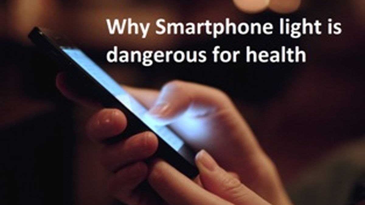 Why light coming from Smartphone is harmful for health