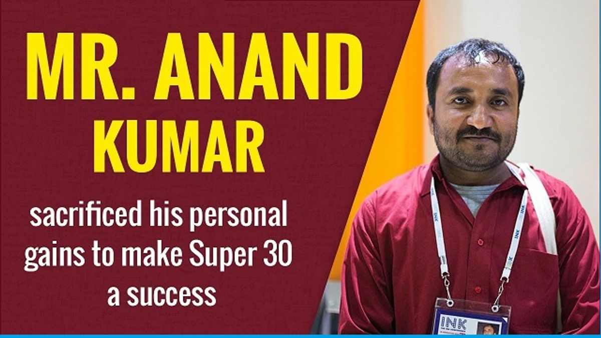 How Mr. Anand Kumar sacrificed his personal gains for Super 30