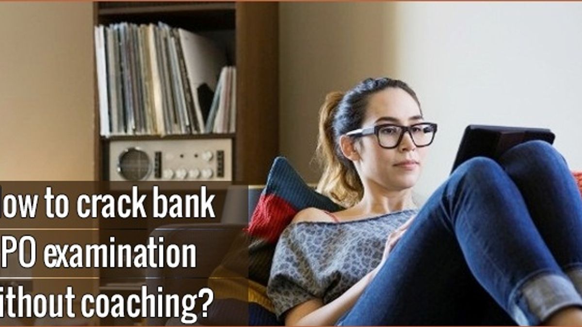 How to crack Bank PO examination without coaching? 
