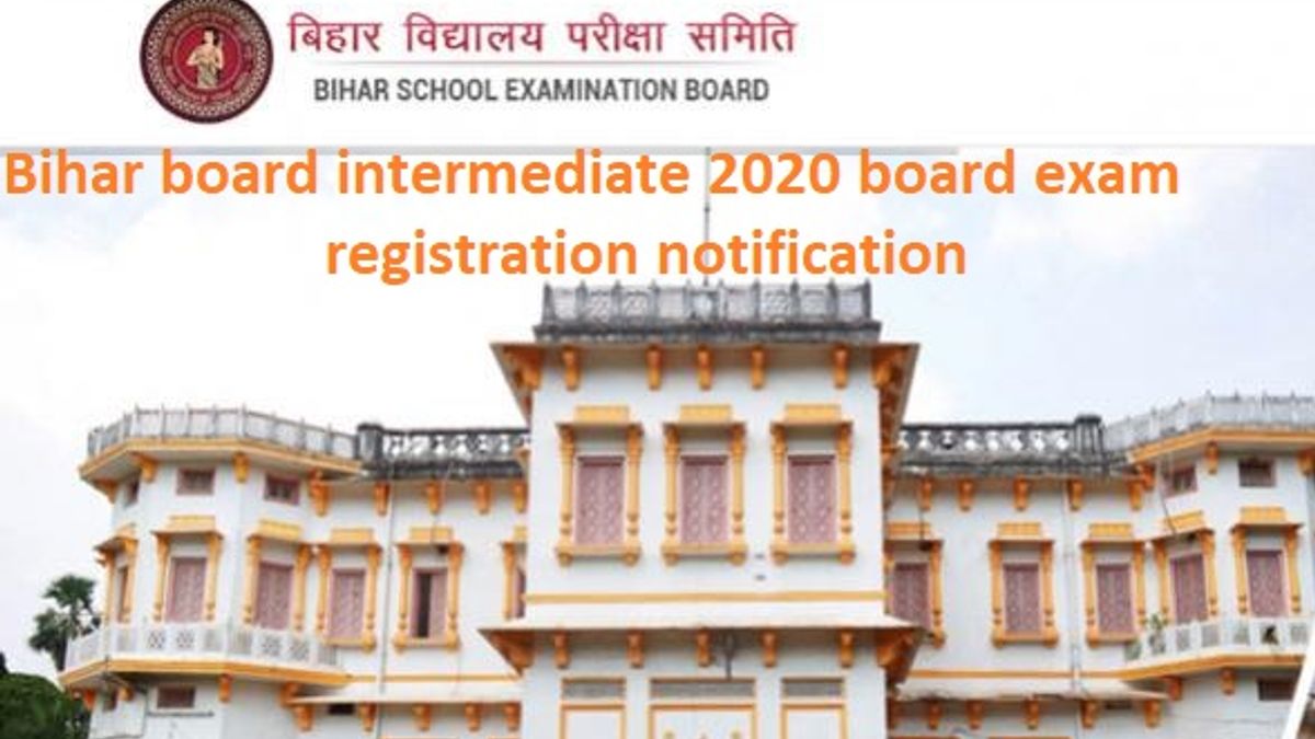 बिहार बोर्ड इंटरमीडिएट वार्षिक परीक्षा 2020 के रजिस्ट्रेशन के लिए नोटिफिकेशन जारी