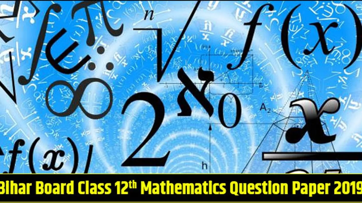 Bihar Board Class 12 Mathematics Question Paper 2019