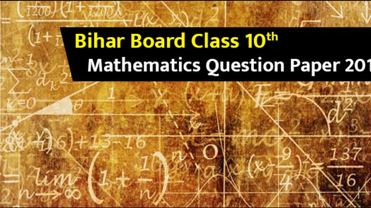 बिहार बोर्ड कक्षा 10: गणित प्रश्न पत्र 2019