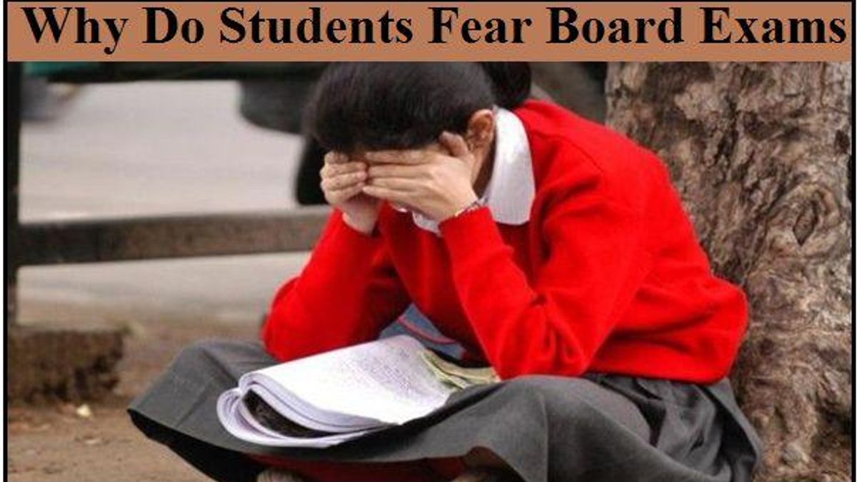 Why do students fear board exams