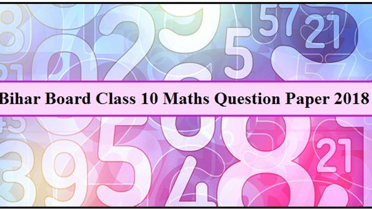 बिहार बोर्ड कक्षा 10वीं गणित प्रश्न पत्र 2018