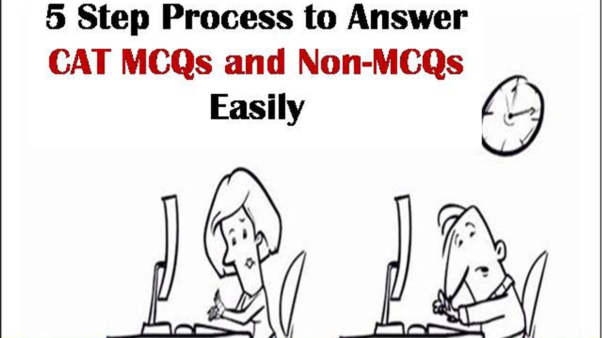CAT 2020 5 steps to solve MCQ and Non MCQ questions quickly
