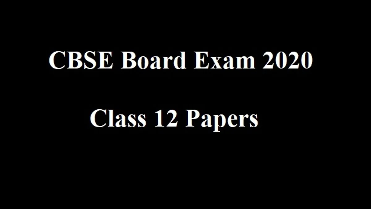 CBSE Class 12 Question Papers 2020: Download PDF!