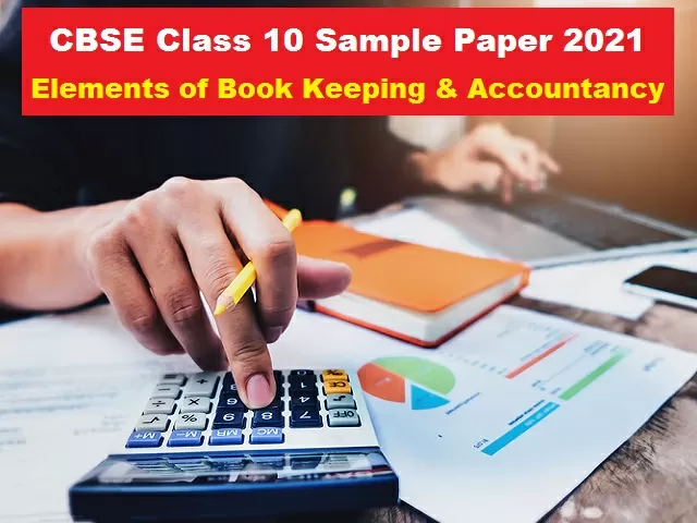 CBSE Class 10 Elements of Book Keeping and Accountancy Sample Paper 2021