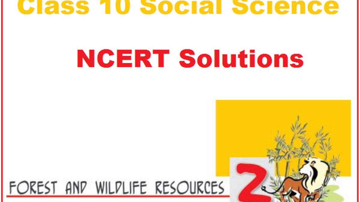 Ncert Solutions For Class 10 Geography Chapter 2 Forest And Wildlife Resources Pdf