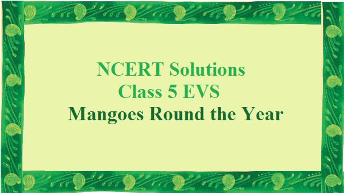 NCERT Solutions Class 5 EVS Chapter 4 Mangoes Round the Year