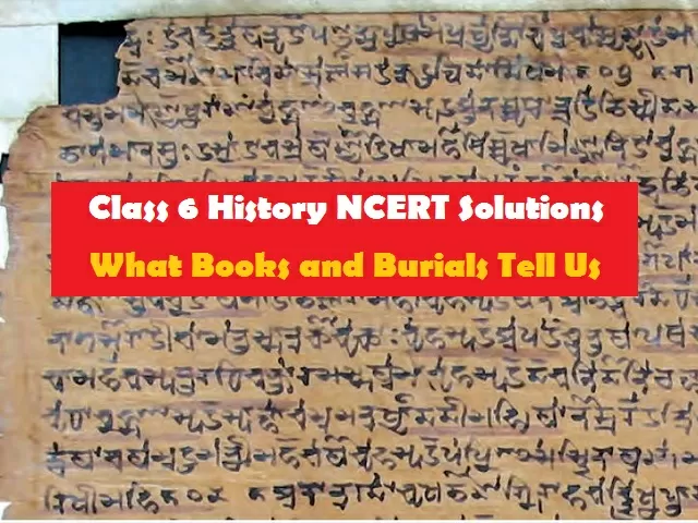 ncert-class-6-history-solutions-of-chapter-4-what-books-and-burials