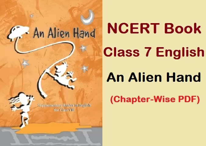 NCERT Class 7 English Book An Alien Hand 2021-22| Download In PDF