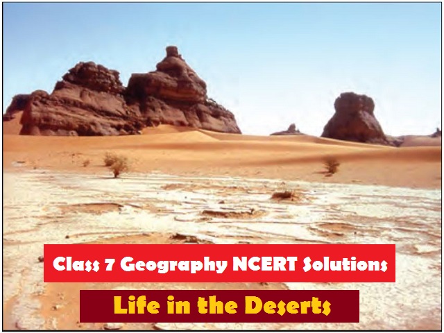 NCERT Solutions for Class 7 Geography Chapter 9 Life in the Deserts -  Download free PDF