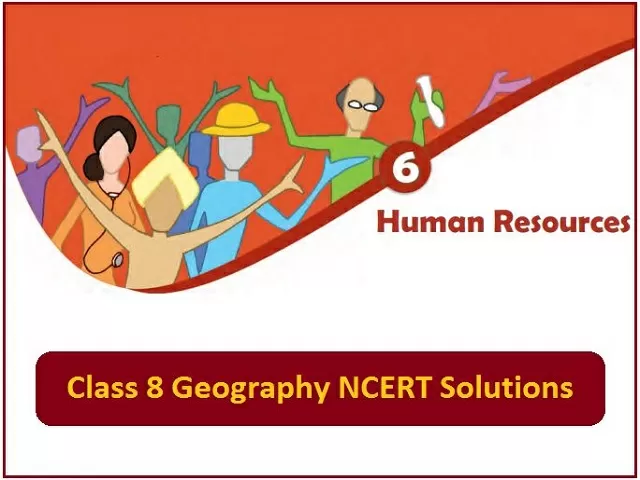 NCERT Solutions Class 8 Geography Chapter 6 Human Resources| Free PDF