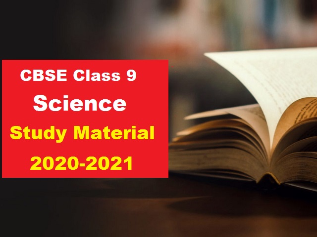CBSE Class 9 Science Study Material 2021-22