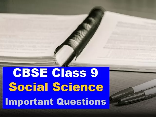 CBSE Class 9 Social Science Important Questions and Answers