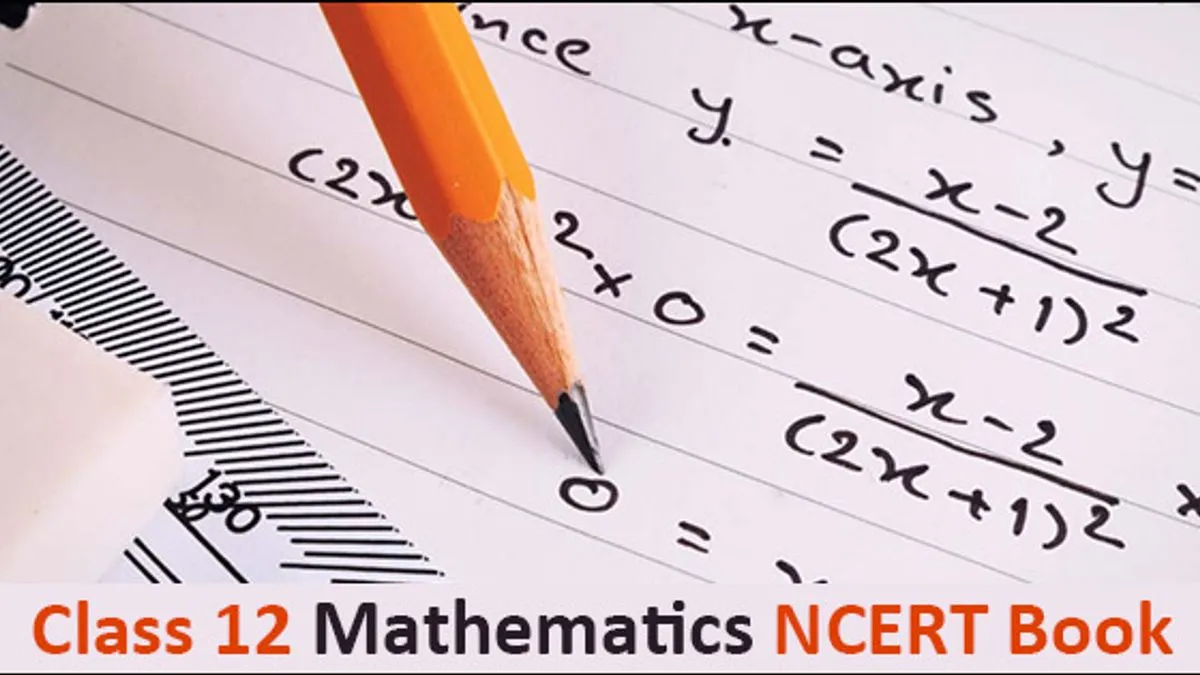 NCERT Books For Class 12 Maths (2023 - 2024) All Chapters, PDF Download