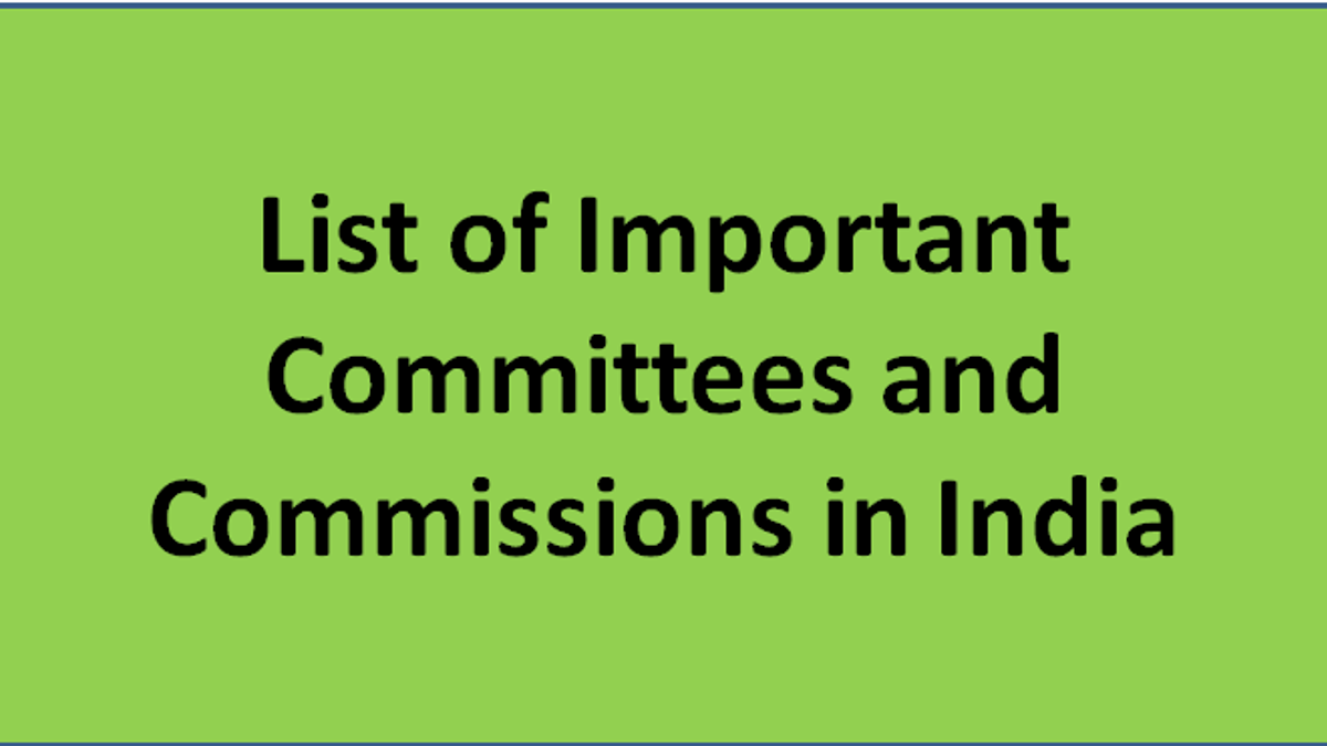 List of Important Committees and Commissions in India