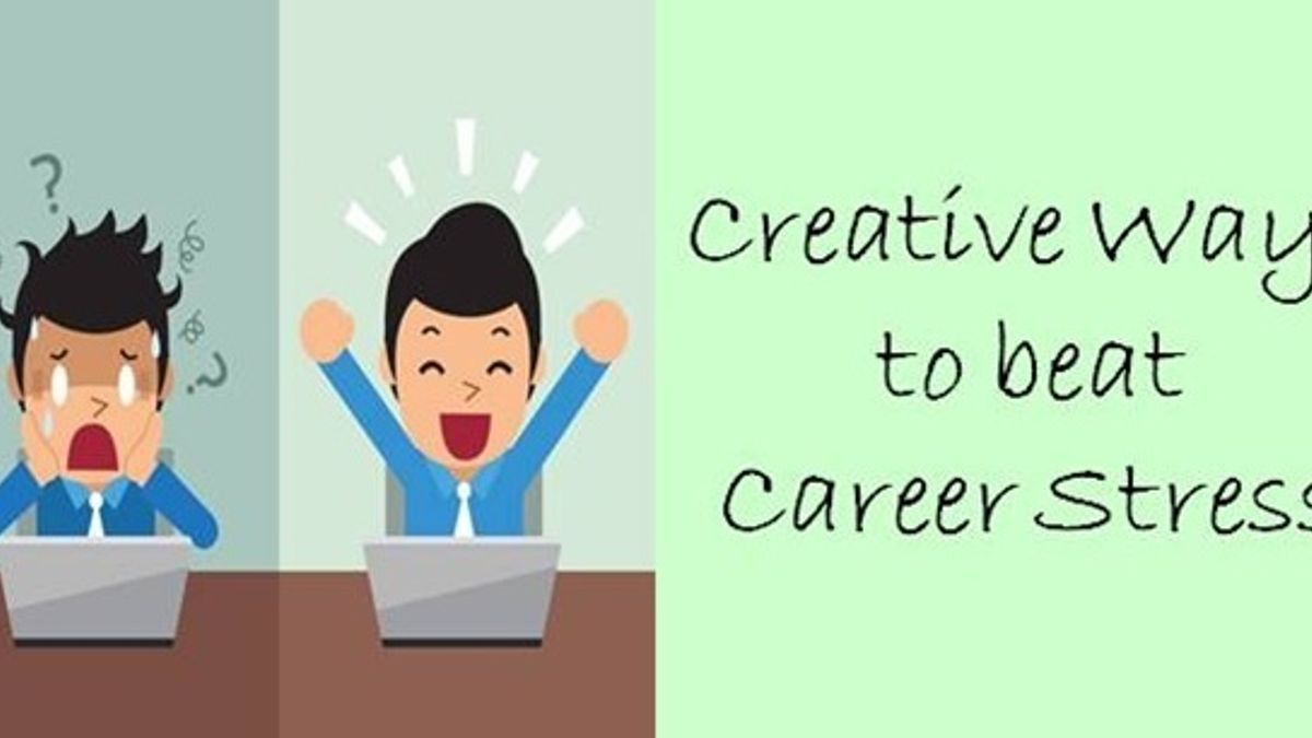 Creative ways to beat Career Stress