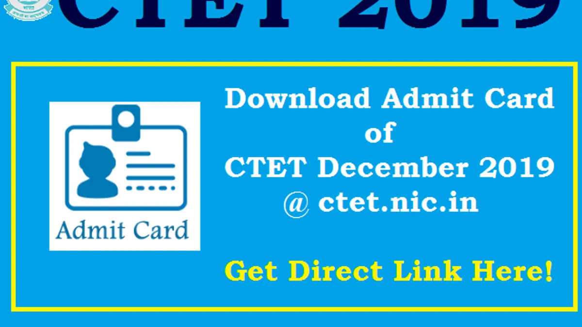 Download CTET Admit Card 2019 ctet.nic.in Get direct link of admit