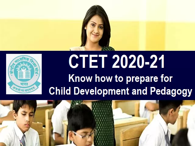 CTET 2021 Child Development And Pedagogy Preparation Strategy: Know How ...