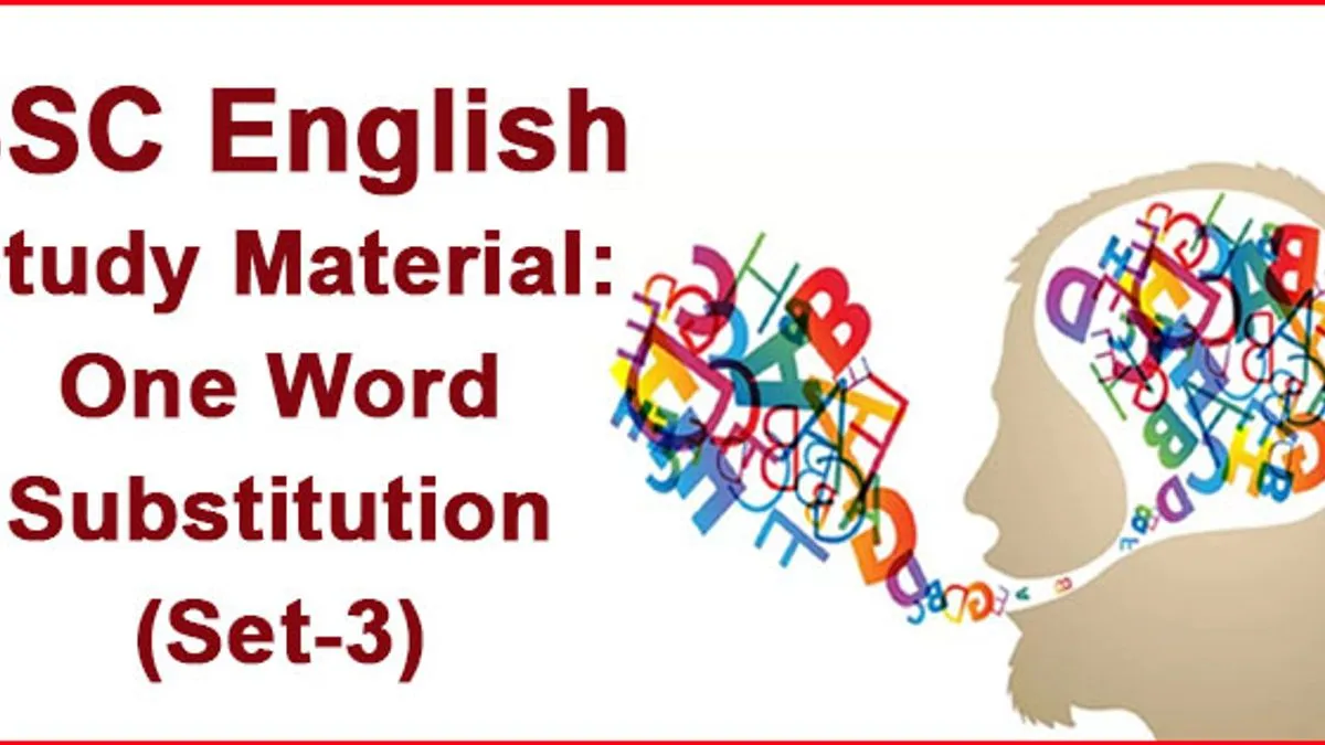 SSC English Study Material: One Word Substitution (Set-3)