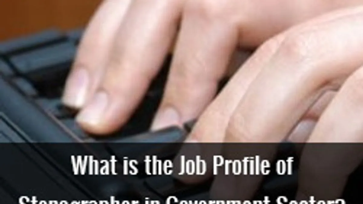 what-is-the-job-profile-of-stenographer-in-government-sector