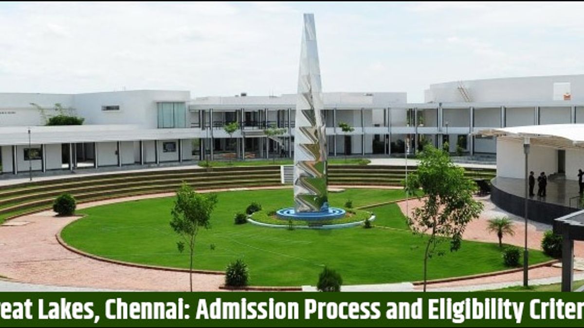 Great Lakes Institute of Management, Chennai: Admission Process and Eligibility Criteria (2019-21)